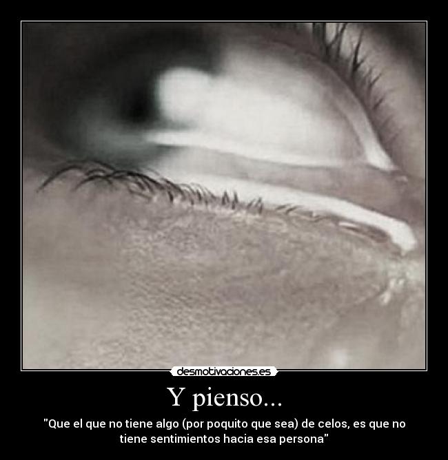 Y pienso... -