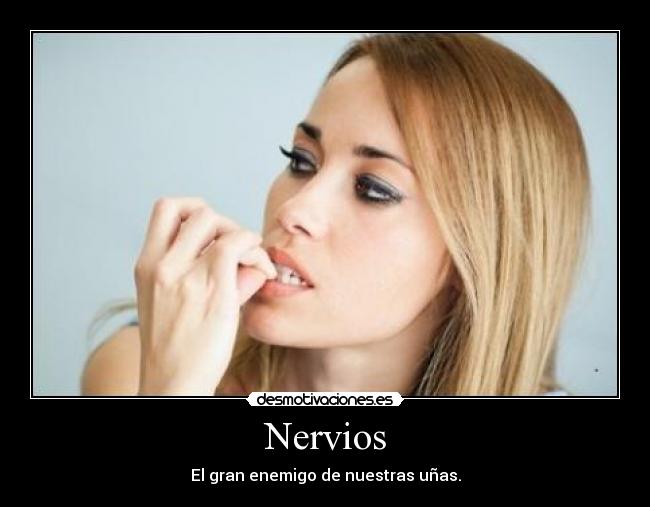 Nervios - El gran enemigo de nuestras uñas.