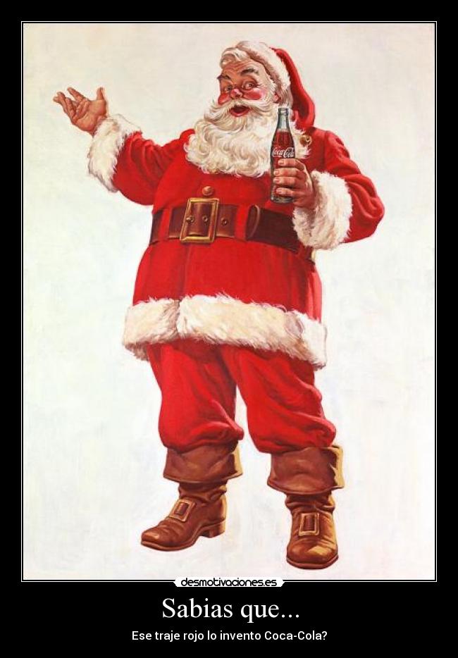Sabias que... - Ese traje rojo lo invento Coca-Cola?