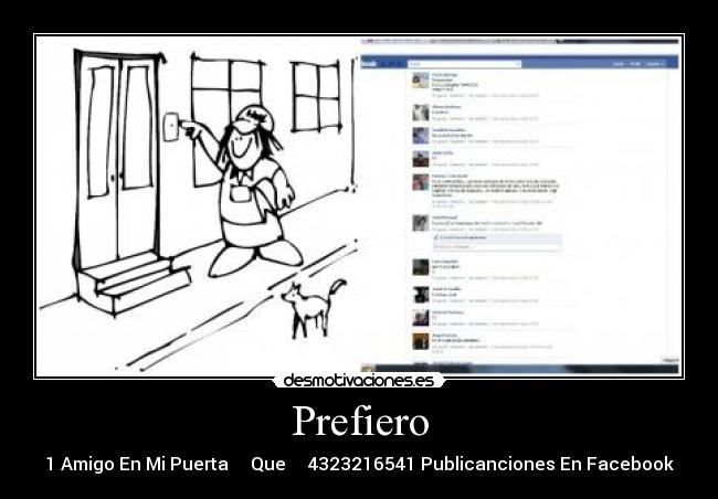 Prefiero - 1 Amigo En Mi Puerta     Que     4323216541 Publicanciones En Facebook