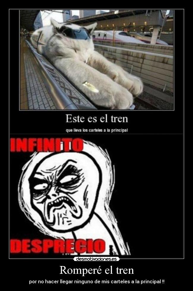 Romperé el tren - por no hacer llegar ninguno de mis carteles a la principal !!
