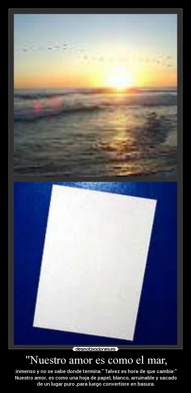 Nuestro amor es como el mar, -