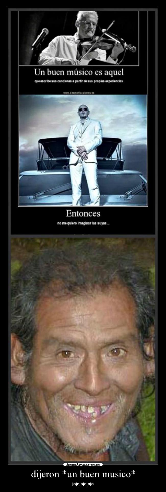 dijeron *un buen musico* - jajajajajaja