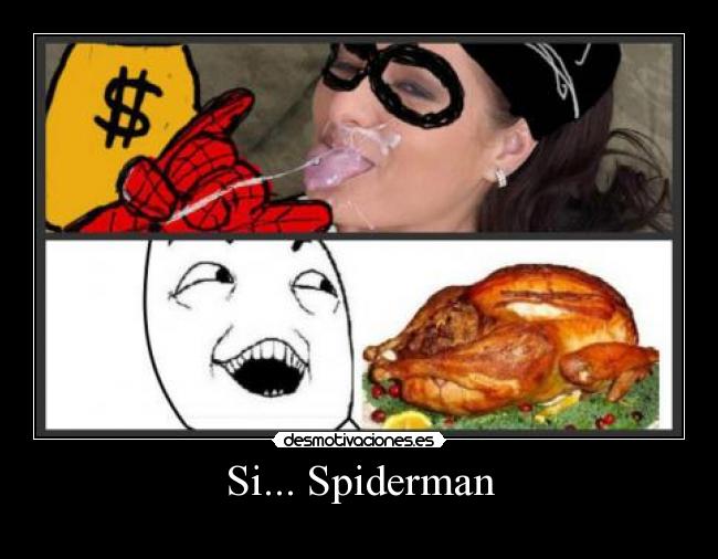 Si... Spiderman -