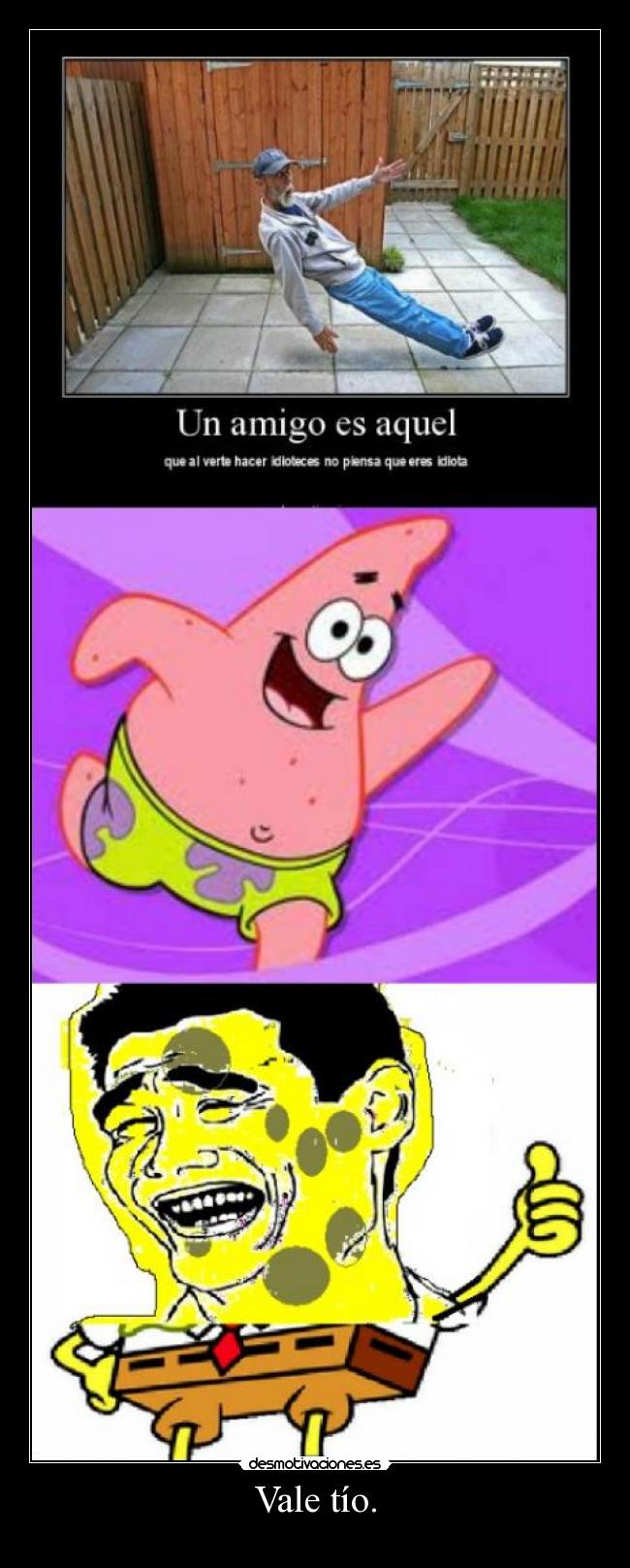 Vale tío. -