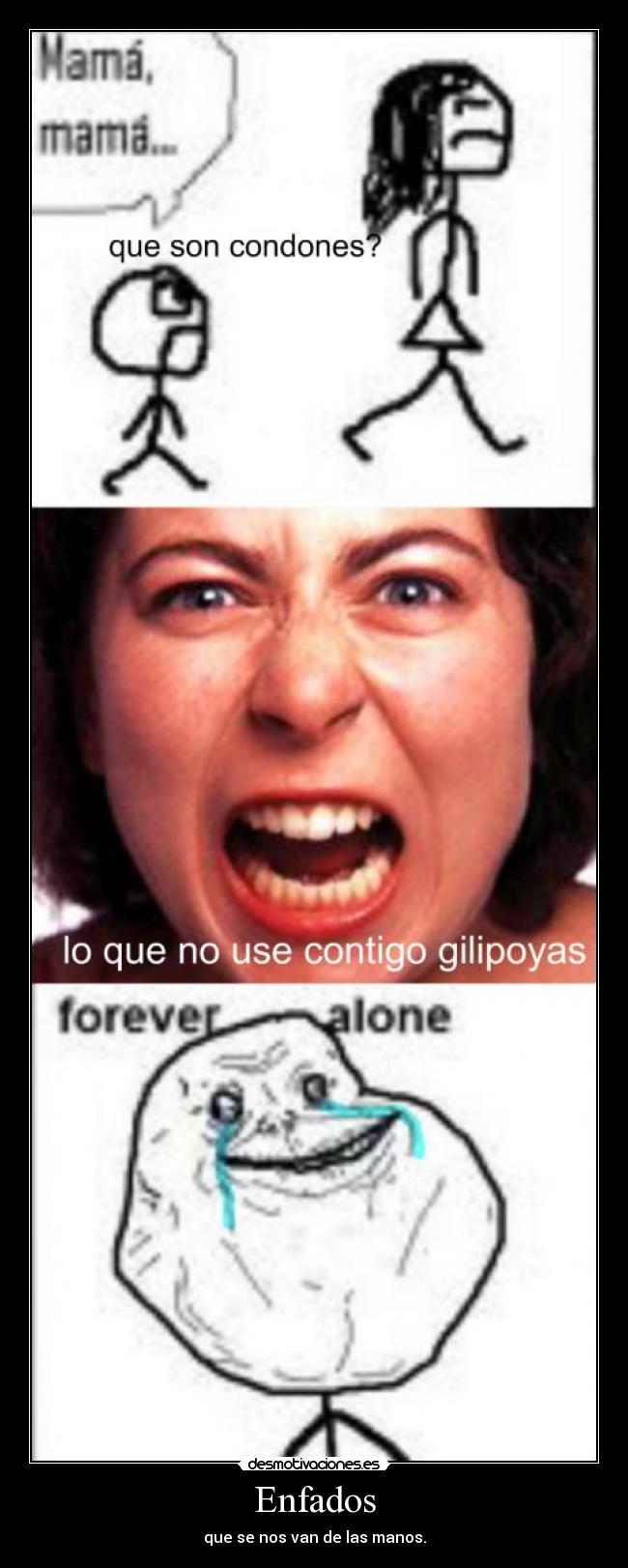 Enfados - que se nos van de las manos.