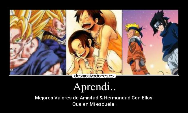 Aprendi.. - Mejores Valores de Amistad & Hermandad Con Ellos.
Que en Mi escuela .