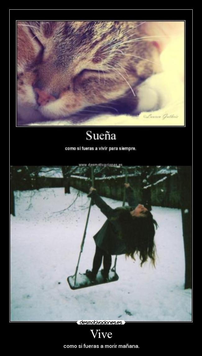 Vive - como si fueras a morir mañana.