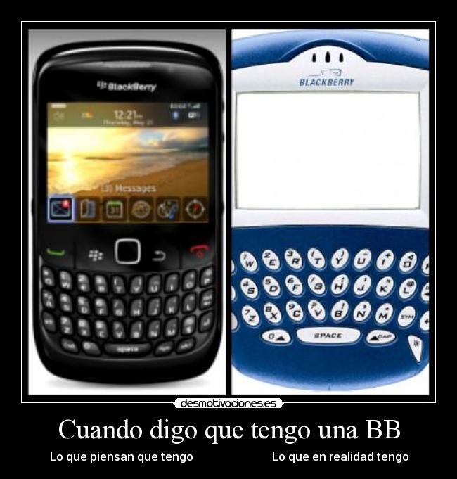 Cuando digo que tengo una BB - Lo que piensan que tengo Lo que en realidad tengo