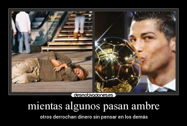 mientas algunos pasan ambre - otros derrochan dinero sin pensar en los demás