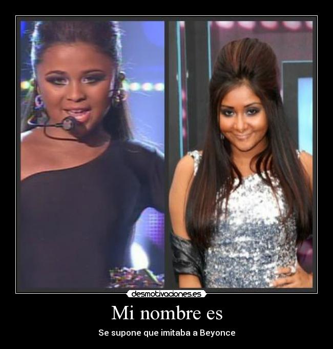 Mi nombre es - Se supone que imitaba a Beyonce