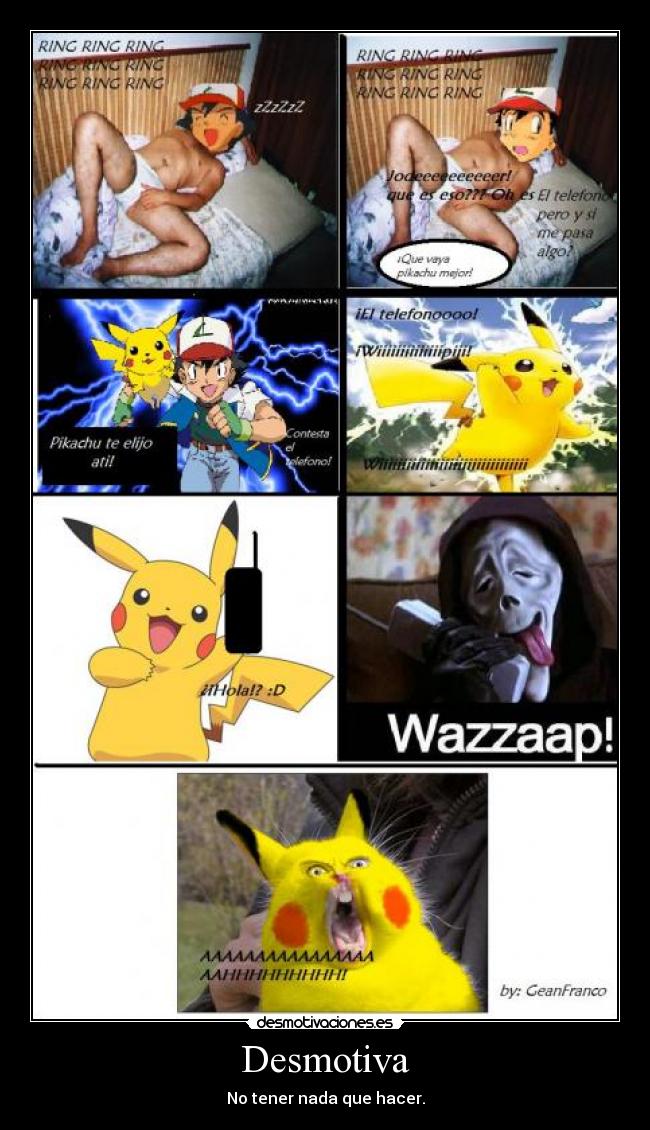 Desmotiva - No tener nada que hacer.