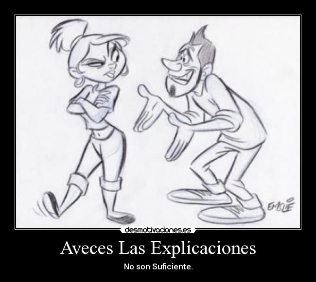 Aveces Las Explicaciones - No son Suficiente.