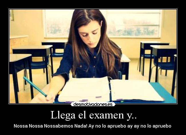 Llega el examen y.. - Nossa Nossa Nossabemos Nada! Ay no lo apruebo ay ay no lo apruebo ♪