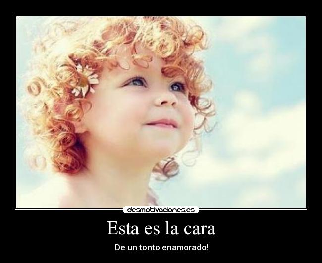 Esta es la cara -