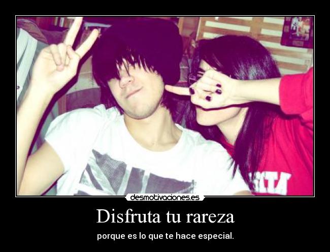 Disfruta tu rareza -