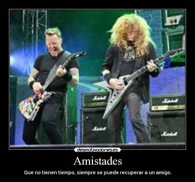 Amistades - Que no tienen tiempo, siempre se puede recuperar a un amigo.