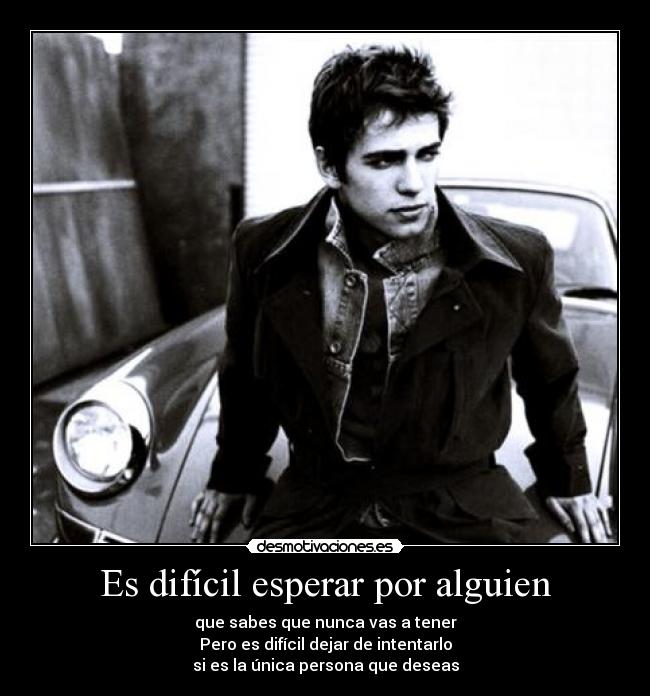 Es difícil esperar por alguien -