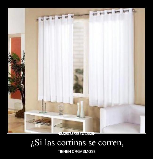 ¿Si las cortinas se corren, -