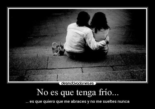 No es que tenga frío... - 