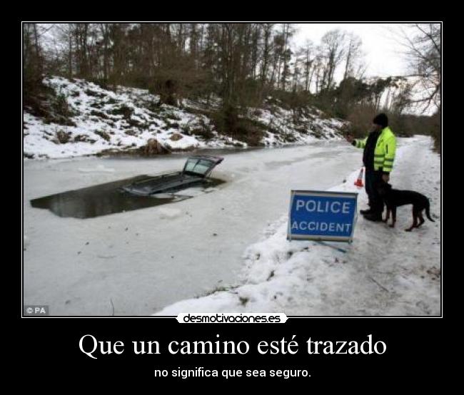 Que un camino esté trazado - no significa que sea seguro.