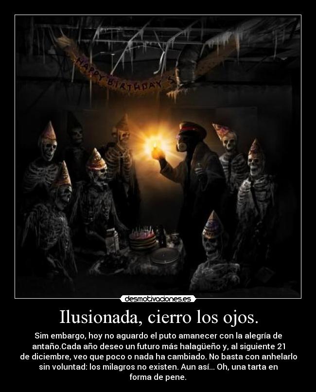 Ilusionada, cierro los ojos. -