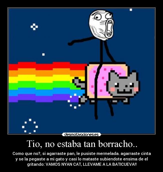 Tio, no estaba tan borracho.. -