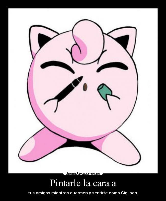 Pintarle la cara a -