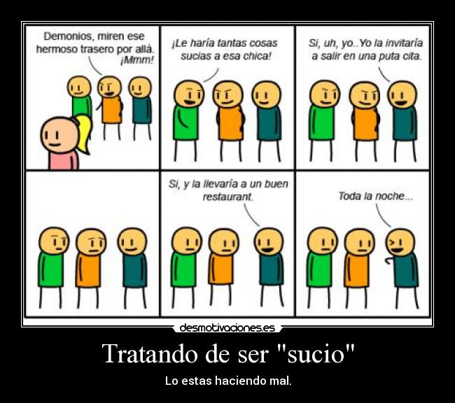 Tratando de ser sucio - Lo estas haciendo mal.