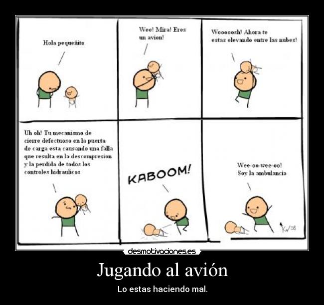 Jugando al avión - Lo estas haciendo mal.