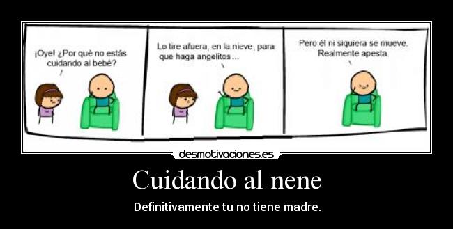 Cuidando al nene - Definitivamente tu no tiene madre.