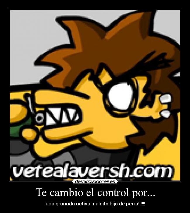 Te cambio el control por... -