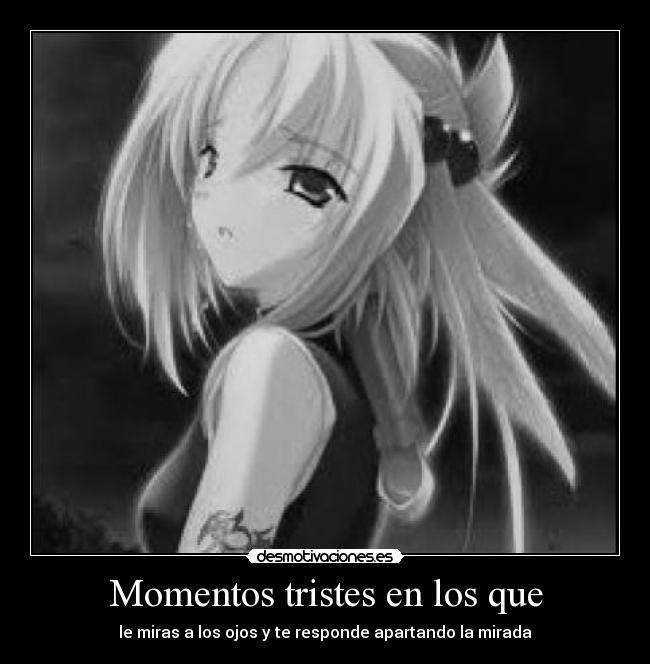 Momentos tristes en los que -