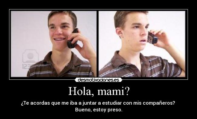 Hola, mami? -