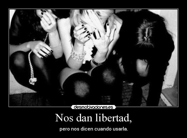 Nos dan libertad, -