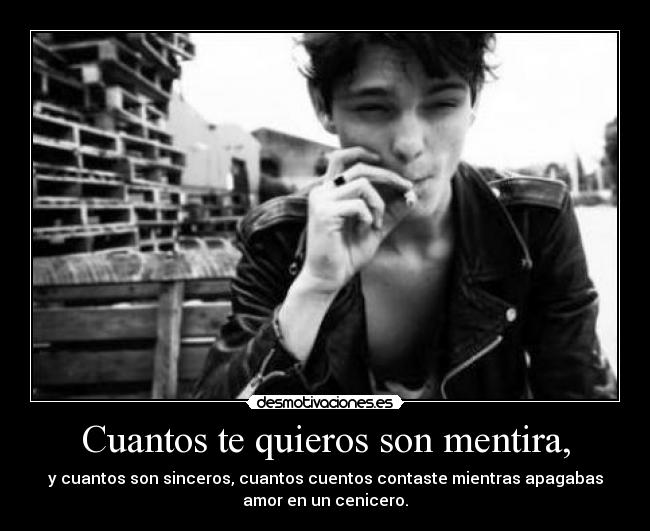 Cuantos te quieros son mentira, -
