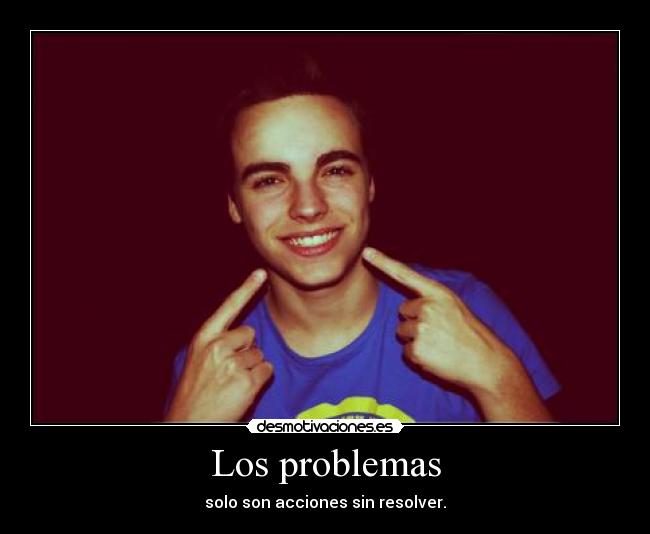Los problemas - solo son acciones sin resolver.