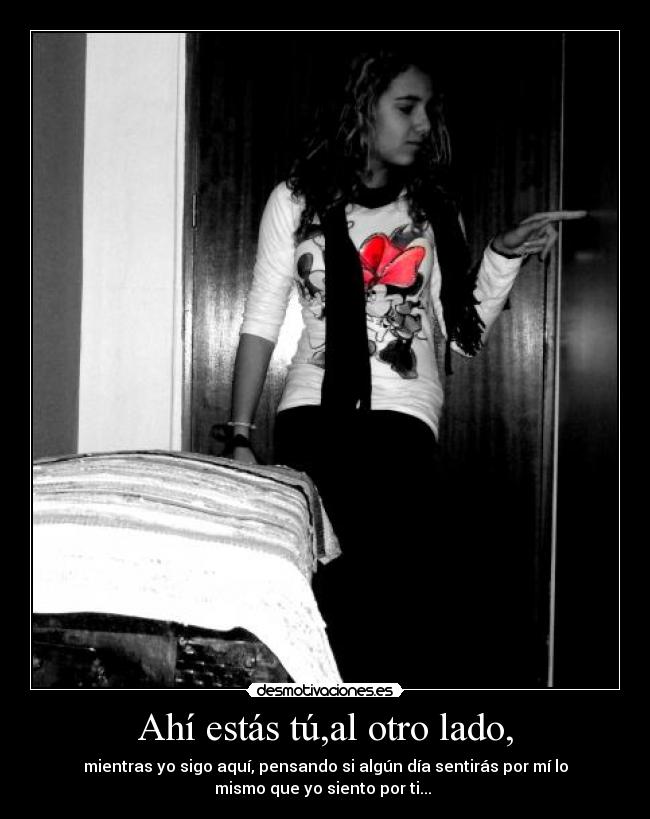 Ahí estás tú,al otro lado, - 