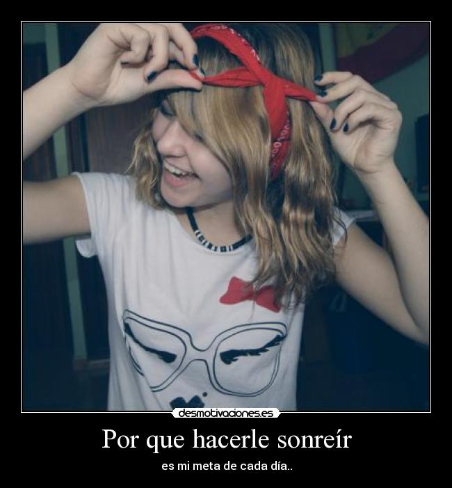 Por que hacerle sonreír -