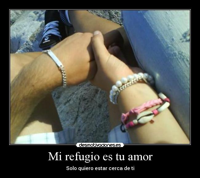 Mi refugio es tu amor - Solo quiero estar cerca de ti