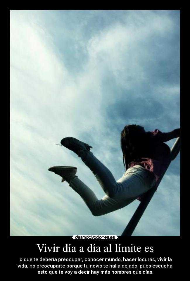 Vivir día a día al límite es - 