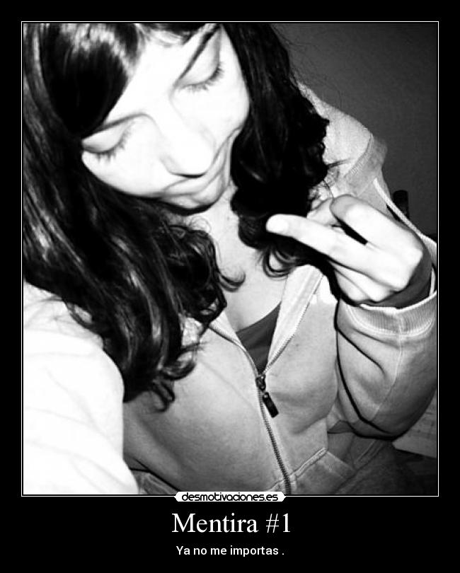 Mentira #1 - Ya no me importas .