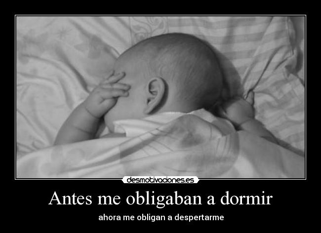 Antes me obligaban a dormir - 