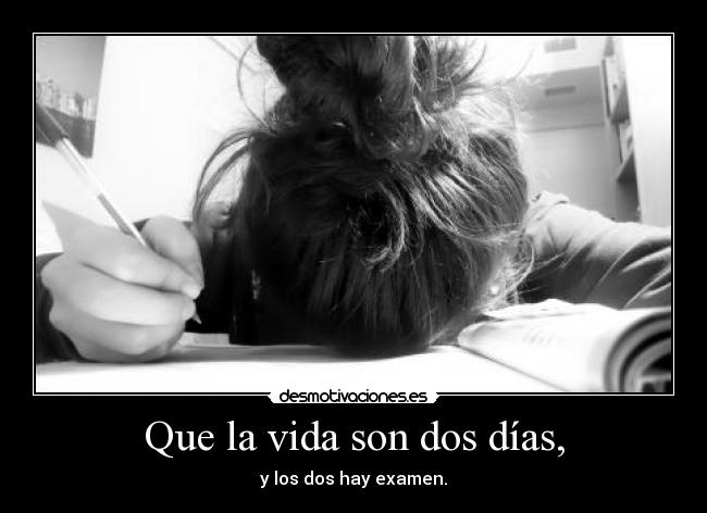 Que la vida son dos días, - 