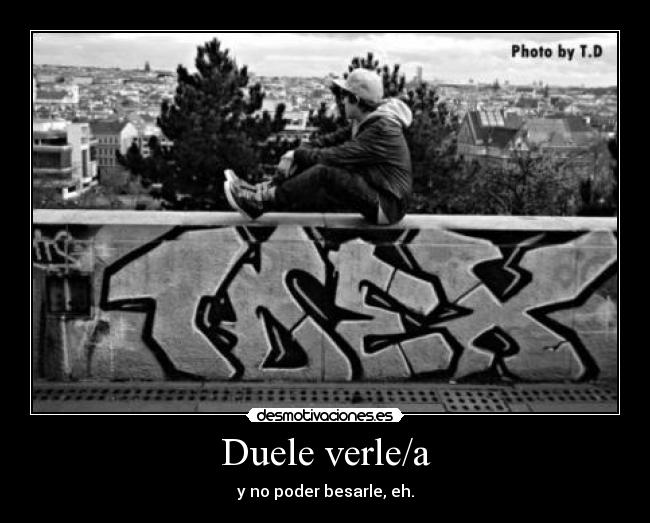 Duele verle/a - 