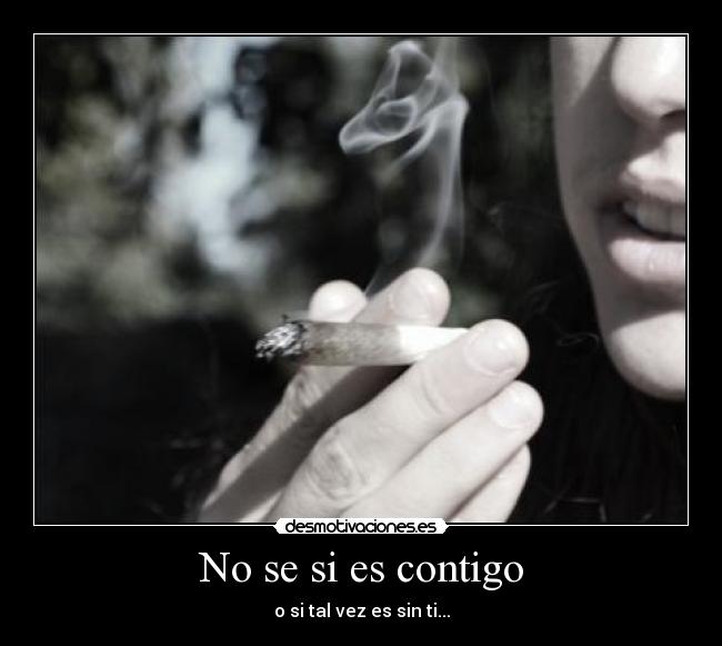 No se si es contigo -