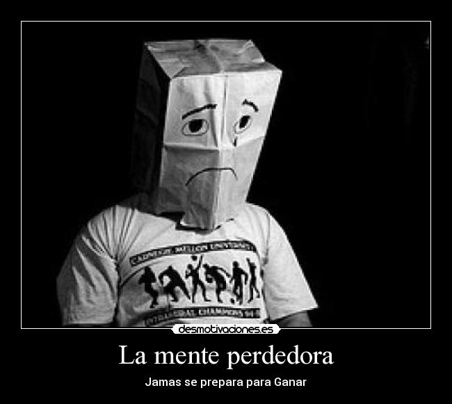 La mente perdedora - Jamas se prepara para Ganar