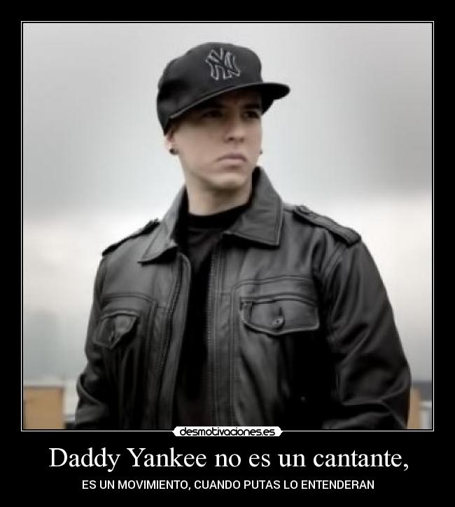 Daddy Yankee no es un cantante, -