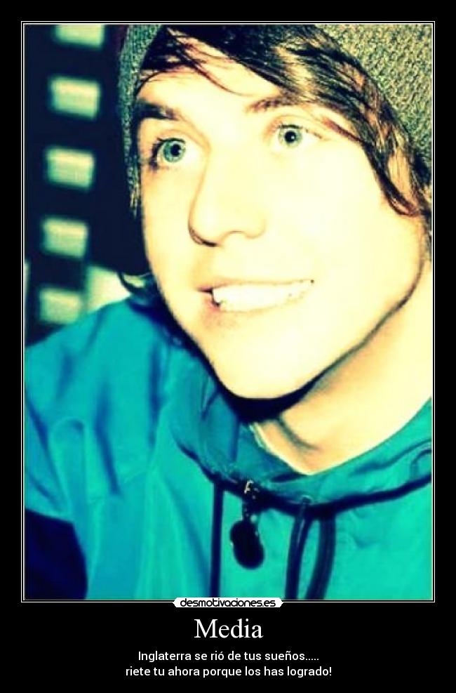 Media - Inglaterra se rió de tus sueños.....
riete tu ahora porque los has logrado!