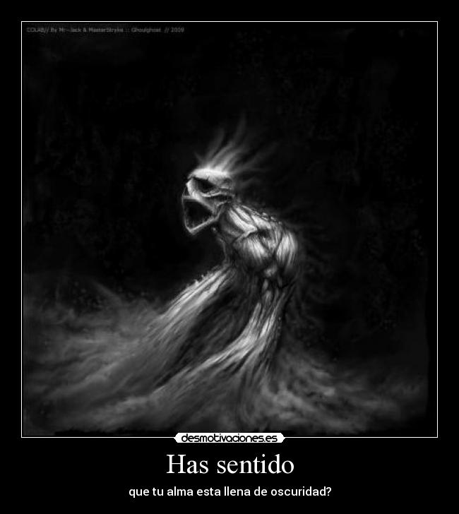 Has sentido - que tu alma esta llena de oscuridad?